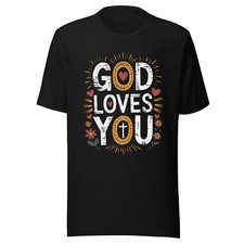 God Loves You Jesus Christ Church Worship Prayer Holy Gospel Christian T-Shirt