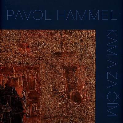 Pavol Hammel - Kam A Za Cim (Vinyl LP - 2024 - EU - Original)