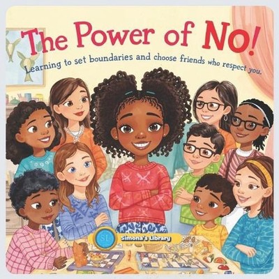 The Power of No: Learning to set boundaries and choose friends who respect you b