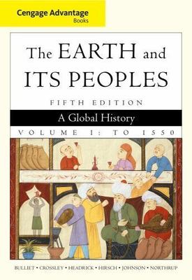 The Earth and Its Peoples: A Global History: to 1550: Advantage Edition...