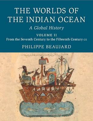 The Worlds of the Indian Ocean A Global History Beaujard Hardback Volume 2