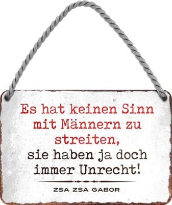 Blechschild  Es hat keinen Sinn mit Männern zu streiten  Deko Geschenkidee Mann 