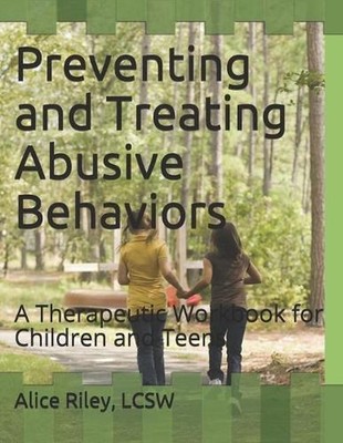 Preventing and Treating Abusive Behaviors: A Therapeutic Workbook for Children a