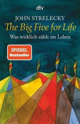 The Big Five for Life Was wirklich zählt im Leben