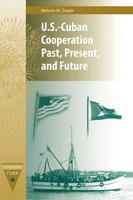 U.S.-Cuban Cooperation Past, Present, And Future | Melanie M. Ziegler | Buch