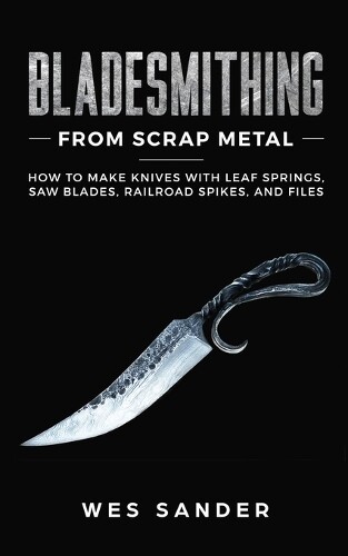 Thumbnail - Wes Sander Bladesmithing From Scrap Metal (taschenbuch)