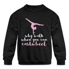 Why Walk When You Can Cartwheel Kids' Crewneck Sweatshirt
