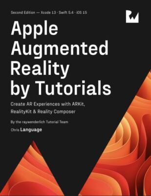 Apple Augmented Reality by Tutorials (Second Edition): Create AR Experiences...