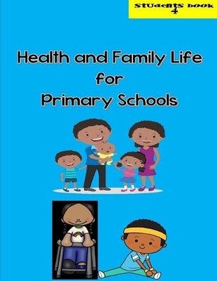 Health and Family Life for Primary Schools Grade 4 by Cynthia O. Smith (English)