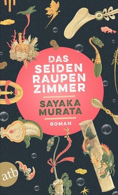 Sayaka Murata / Das Seidenraupenzimmer /  9783746638591