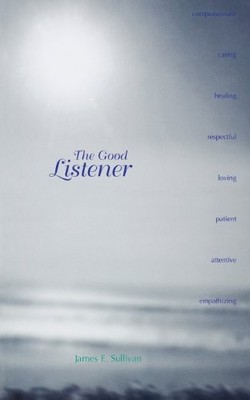 THE GOOD LISTENER By James E. Sullivan