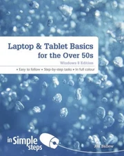 Laptop & Tablet Basics for the over 50s: Windows 8 Edition By Jo