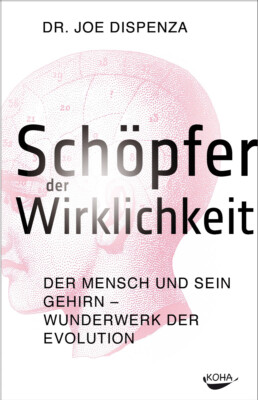Schöpfer der Wirklichkeit - Der Mensch und sein Gehirn -... von Dr. Joe Dispenza