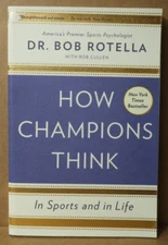 HOW CHAMPIONS THINK (DR. BOB ROTELLA) 2015 SIMON & SCHUSTER EX!!