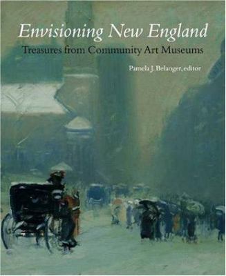 Envisioning New England: Treasures from Community Art Museums  paperback New