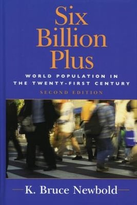 Six Billion Plus : World Population in the Twenty-First Century P