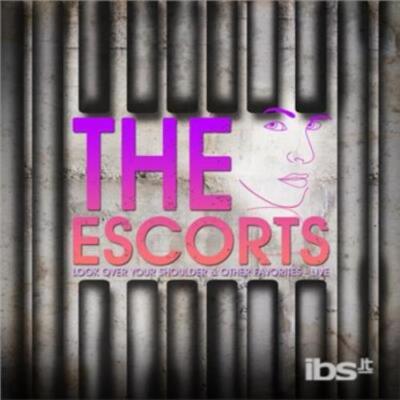 ESCORTS: LOOK OVER YOUR SHOULDER: LIVE - CD