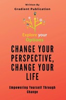 Change Your Perspective, Change Your Life | Empowering Yourself Through Change