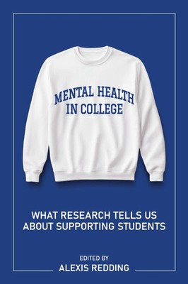 Mental Health in College What Research Tells Us About Supporting Students Buch