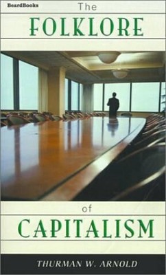 Thurman W. Arnold The Folklore of Capitalism (Taschenbuch)