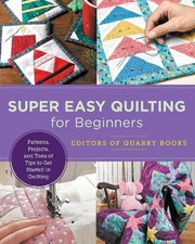 Super Easy Quilting for Beginners - 9780760379912