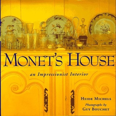 Monet's House: An Impressionistic Interior by Heidi Michels