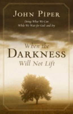 When the Darkness Will Not Lift : Doing What We Can While We Wait