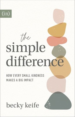 The Simple Difference: How Every Small Kindness Makes a Big Impact .. NEW