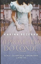 Srie Casamento Arranjado: A Prometida do Conde (livro 03) by Karina Bezerra (Por