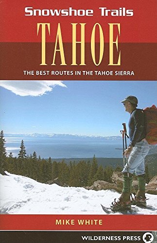 Snowshoe Trails of Tahoe: Best Routes in the Tahoe Sierra