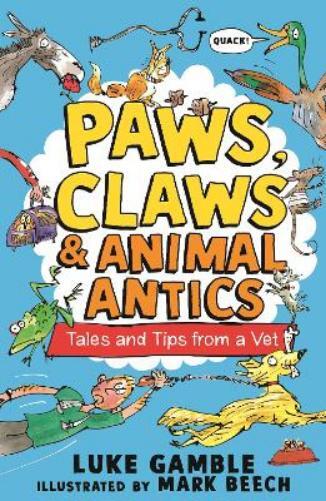 Luke Gamble Paws, Claws and Animal Antics: Tales and Tips from a Vet (Tascabile)
