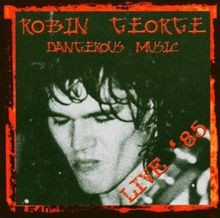 Dangerous Music-Live 85 von Robin George | CD | condition very good
