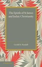The Epistle of St James and Judaic Christianity by Gerald H. Rendall (English) P