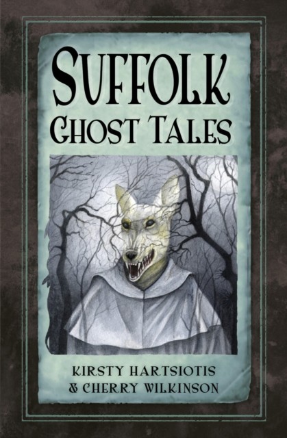 Suffolk Ghost Tales by Cherry Wilkinson (Paperback Book)