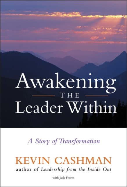 Awakening the Leader Within A Story of Transformation by K Cashman HARDBACK