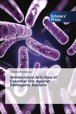 Antimicrobial Activities of Essential Oils Against Pathogenic Bacteria Buch 2018