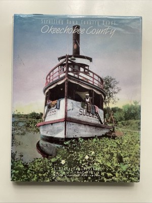 Okeechobee County FL Strolling Down Country Roads Pictorial History 1993