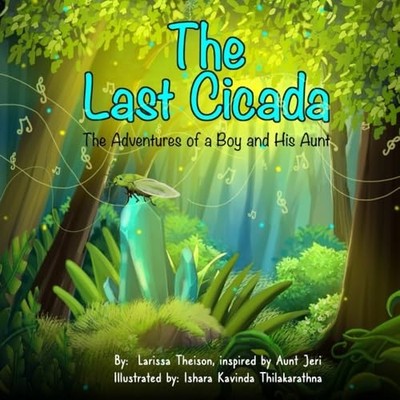 LAST CICADA The Adventures of a Boy and His Aunt - Paperback NEW LARISSA. THEISO