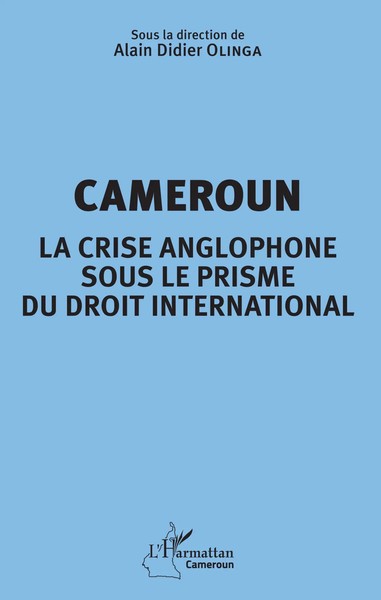 Alain Didier Olinga | Cameroun La Crise Anglophone Sous Le Prisme Du Droit...-image