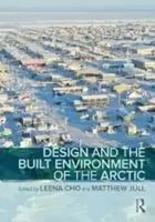 Leena Cho (U. A.) | Design And The Built Environment Of The Arctic | Taschenbuch