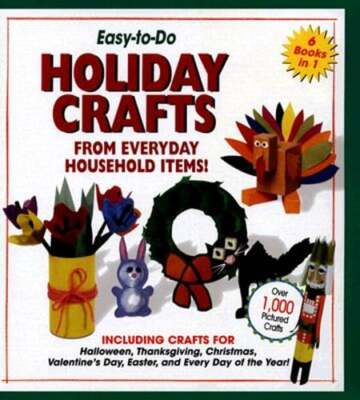 Easy-To-Do Holiday Crafts from Everyday Household Items! by Sharon Dunn Umnik
