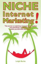 Niche Internet Marketing: The Secrets to Exploiting Untapped Niche Markets...