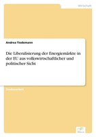 Die Liberalisierung Der EnergiemäRkte In Der Eu Aus Volkswirtschaftlicher Und...