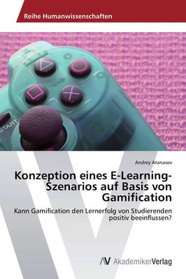 Konzeption eines E-Learning-Szenarios auf Basis von Gamification Andrey Atanasov
