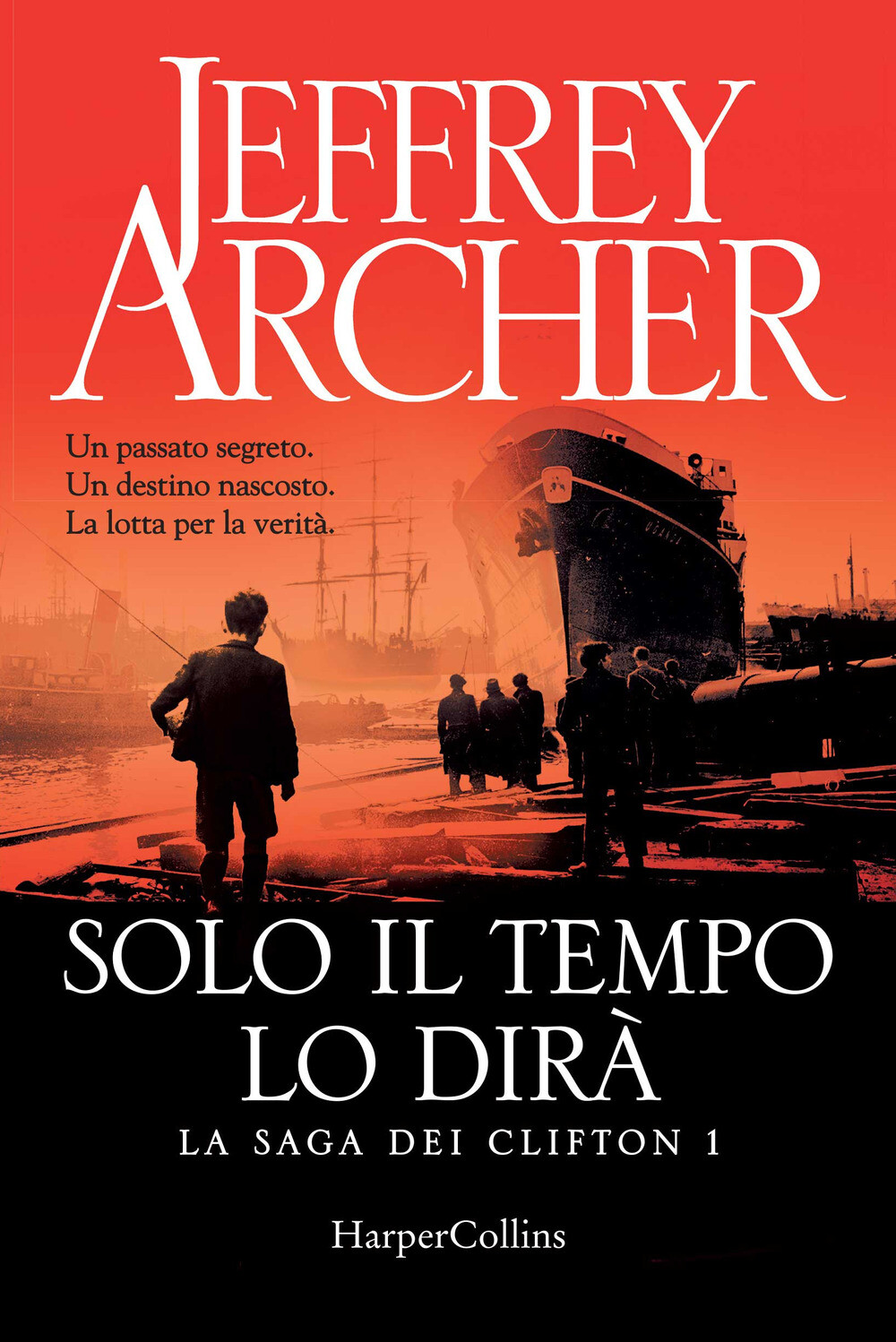 Solo il tempo lo dirà. La saga dei Clifton. Vol. 1 - Archer Jeffrey