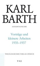 Karl Barth Gesamtausgabe Vorträge Arbeiten 1...