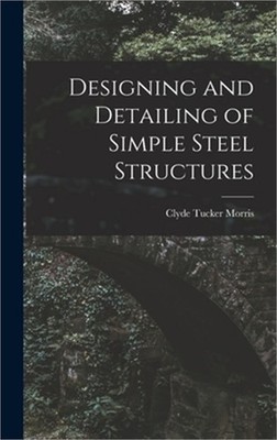 Designing and Detailing of Simple Steel Structures (Hardback or Cased Book)