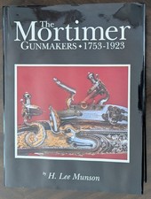 Mortimer Gunmakers 1753-1923 H Lee Munson 1992 Rifles Shotguns Pistols Firearms