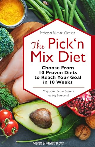 The Pick N Mix Diet : Choose From 10 Proven Diets To Reach Your Goal In 10 Weeks A Healthy Lifestyle Guidebook Michael Gleeson - Image 5