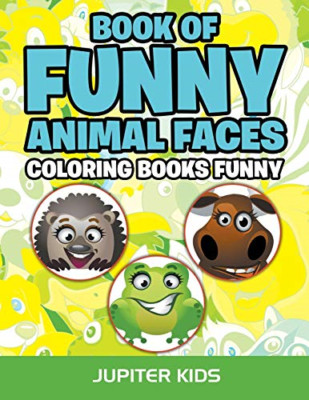 Book of Funny Animal Faces: Coloring Books Funny -  NEW Jupiter Kids 2016